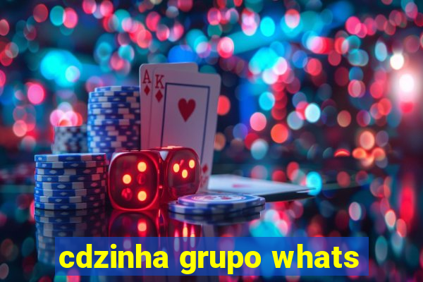 cdzinha grupo whats